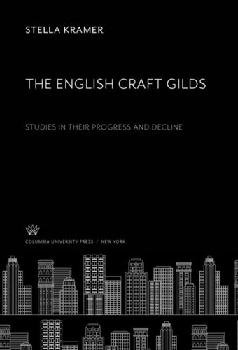 The English Craft Gilds Studies In Their Progress And Decline Stella Kramer