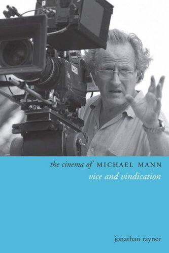 The Cinema Of Michael Mann Vice And Vindication Jonathan Rayner