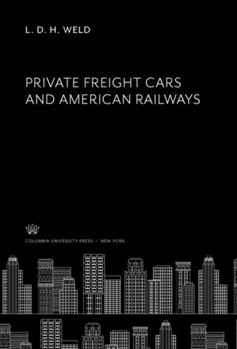 Private Freight Cars And American Railways L D H Weld