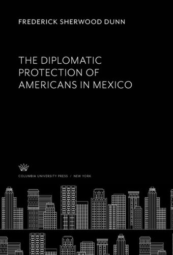 The Diplomatic Protection Of Americans In Mexico Frederick Sherwood Dunn