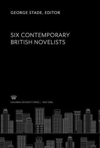 Six Contemporary British Novelists George Stade Editor