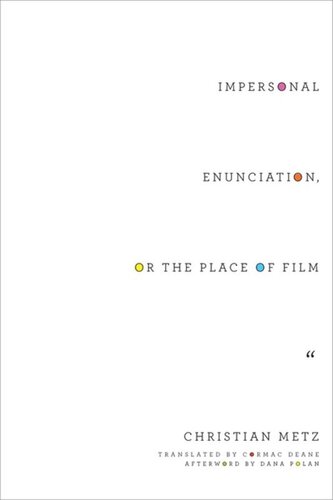Impersonal Enunciation Or The Place Of Film Christian Metz Cormac Deane Dana Polan
