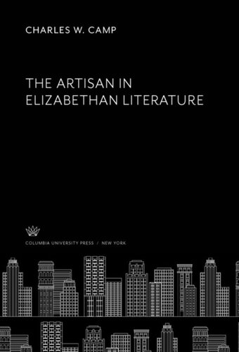 The Artisan In Elizabethan Literature Charles W Camp