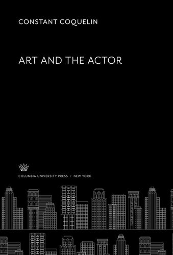 Art And The Actor Constant Coquelin Henry James Abby Langdon Alger