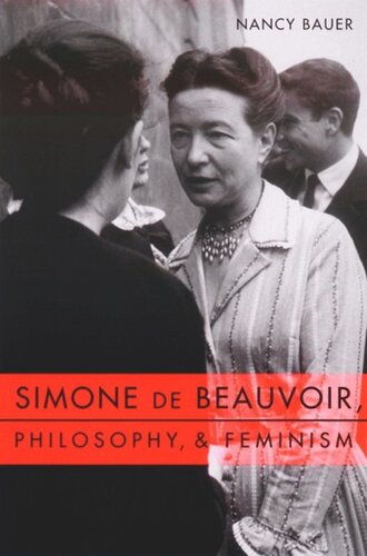 Simone De Beauvoir Philosophy And Feminism Nancy Bauer