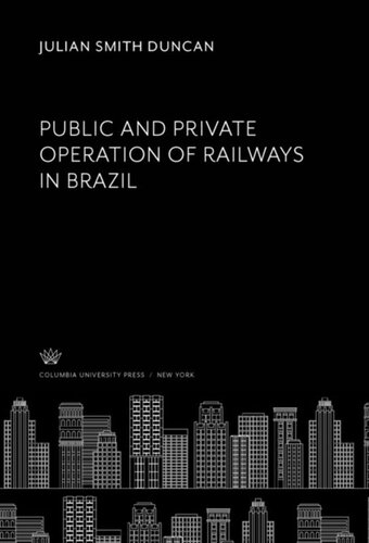 Public And Private Operation Of Railways In Brazil Julian Smith Duncan