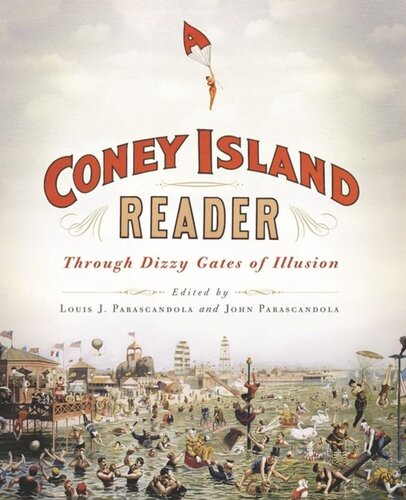 A Coney Island Reader Through Dizzy Gates Of Illusion Louis Parascandola Editor John Parascandola Editor