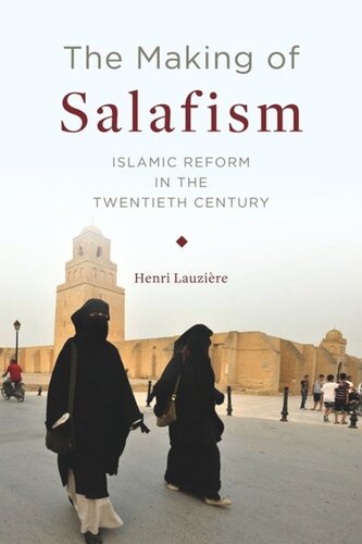 The Making Of Salafism Islamic Reform In The Twentieth Century Henri Lauzire