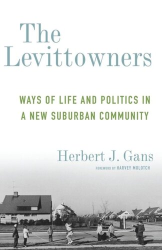 The Levittowners Ways Of Life And Politics In A New Suburban Community Herbert J Gans Harvey Molotch
