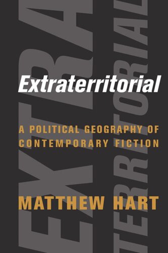 Extraterritorial A Political Geography Of Contemporary Fiction Matthew Hart