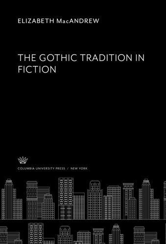 The Gothic Tradition In Fiction Elizabeth Macandrew