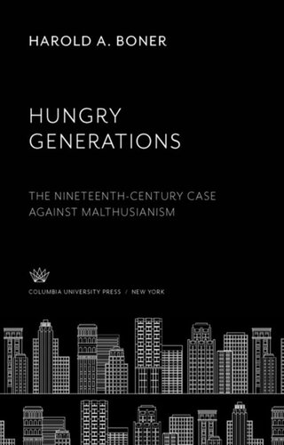 Hungry Generations The Nineteenthcentury Case Against Malthusianism Harold A Boner
