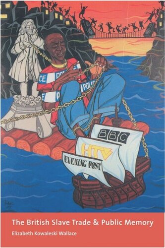 The British Slave Trade And Public Memory Elizabeth Wallace