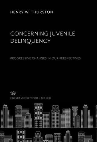 Concerning Juvenile Delinquency Progressive Changes In Our Perspectives Henry W Thurston