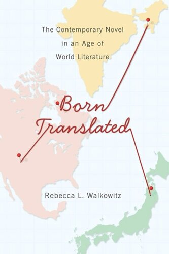Born Translated The Contemporary Novel In An Age Of World Literature Pilot Project Ebook Available To Selected Us Libraries Only Rebecca Walkowitz