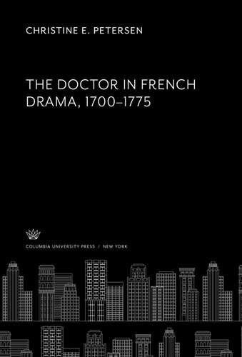 The Doctor In French Drama 17001775 Christine E Petersen