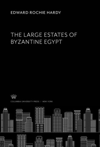 The Large Estates Of Byzantine Egypt Edward Rochie Hardy