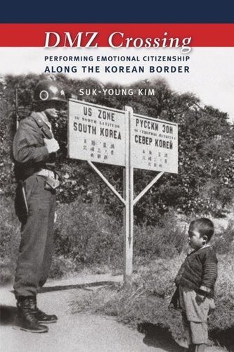 Dmz Crossing Performing Emotional Citizenship Along The Korean Border Sukyoung Kim