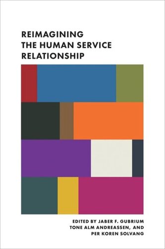 Reimagining The Human Service Relationship Jaber Gubrium Editor Tone Andreassen Editor Per Solvang Editor