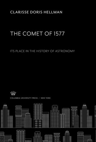 The Comet Of 1577 Its Place In The History Of Astronomy Clarisse Doris Hellman