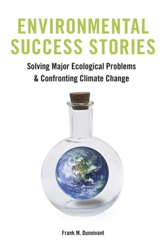 Environmental Success Stories Solving Major Ecological Problems And Confronting Climate Change Frank Dunnivant Kari Norgaard