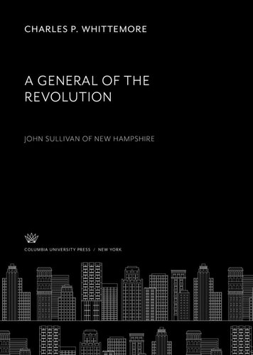 A General Of The Revolution John Sullivan Of New Hampshire Charles P Whittemore