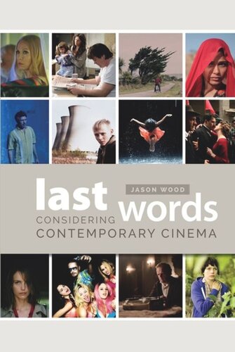 Last Words Considering Contemporary Cinema Jason Wood