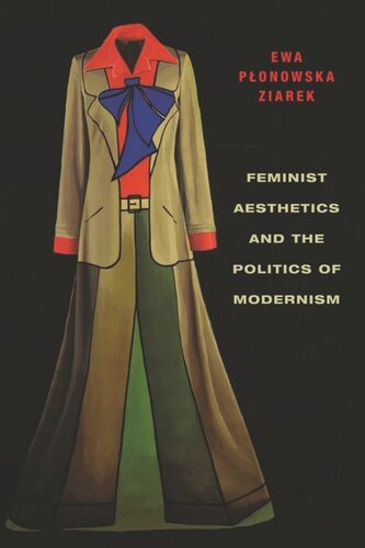 Feminist Aesthetics And The Politics Of Modernism Ewa Ponowska Ziarek