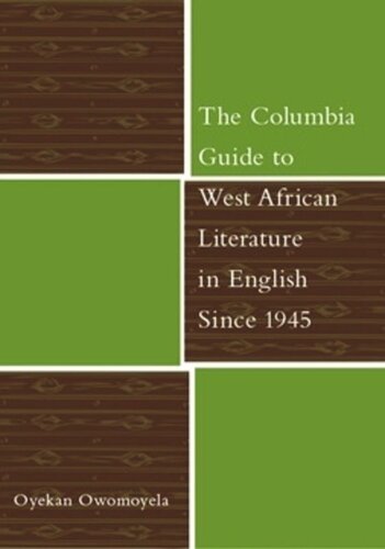 The Columbia Guide To West African Literature In English Since 1945 Oyekan Owomoyela