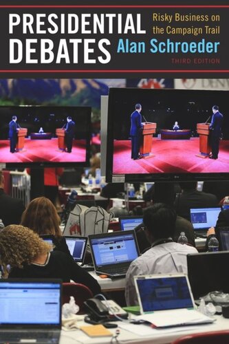 Presidential Debates Risky Business On The Campaign Trail Third Edition Alan Schroeder