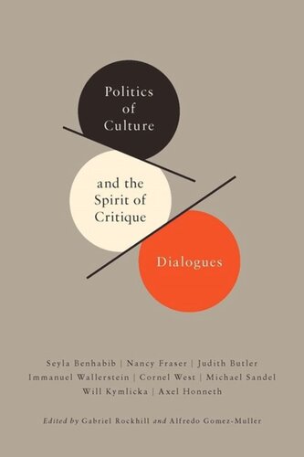 Politics Of Culture And The Spirit Of Critique Dialogues Gabriel Rockhill Editor Alfredo Gomezmuller Editor
