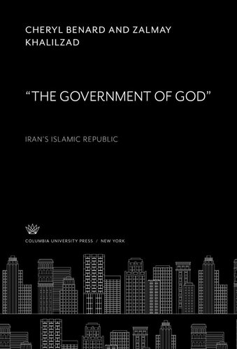 The Government Of God Irans Islamic Republic Cheryl Benard Zalmay Khalilzad