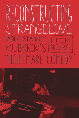 Reconstructing Strangelove Inside Stanley Kubricks Nightmare Comedy Mick Broderick