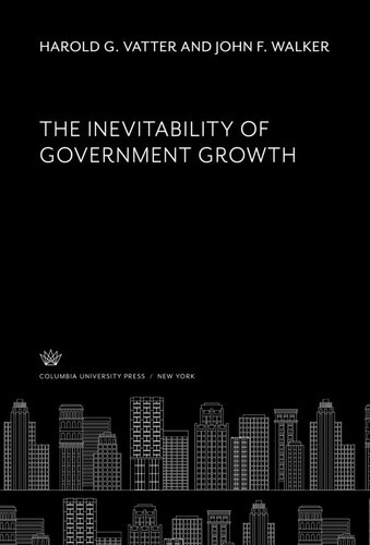 The Inevitability Of Government Growth Harold G Vatter John F Walker