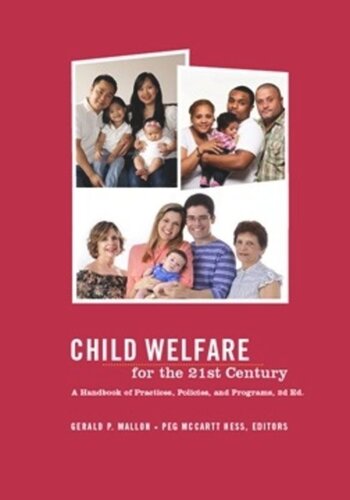 Child Welfare For The Twentyfirst Century A Handbook Of Practices Policies And Programs Second Edition Gerald Mallon Editor Peg Mccartt Hess Editor