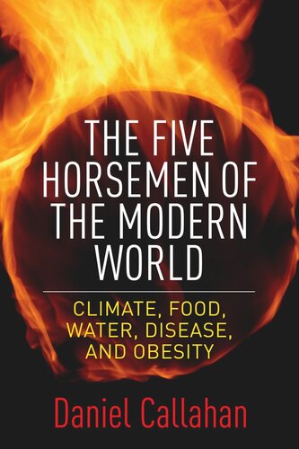 The Five Horsemen Of The Modern World Climate Food Water Disease And Obesity Daniel Callahan