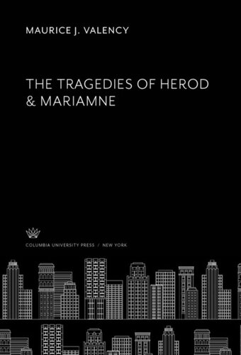 The Tragedies Of Herod Mariamne Maurice J Valency