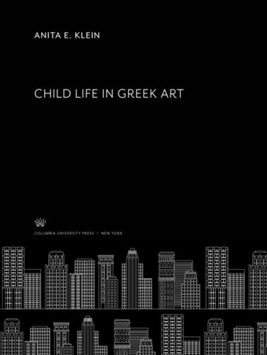 Child Life In Greek Art Anita E Klein