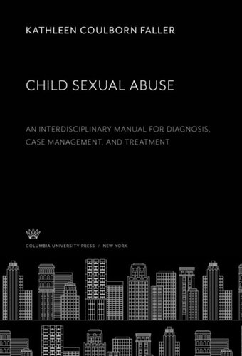 Child Sexual Abuse An Interdisciplinary Manual For Diagnosis Case Management And Treatment Kathleen Coulborn Faller