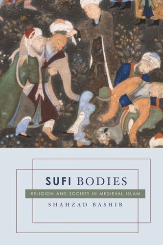 Sufi Bodies Religion And Society In Medieval Islam Shahzad Bashir