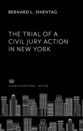 The Trial Of A Civil Jury Action In New York Bernard L Shientag