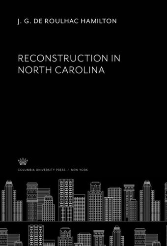 Reconstruction In North Carolina J G De Roulhac Hamilton