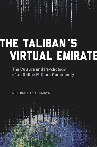 The Talibans Virtual Emirate The Culture And Psychology Of An Online Militant Community Neil Krishan Aggarwal