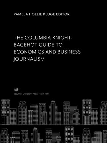 The Columbia Knightbagehot Guide To Economics And Business Journalism Pamela Hollie Kluge Editor