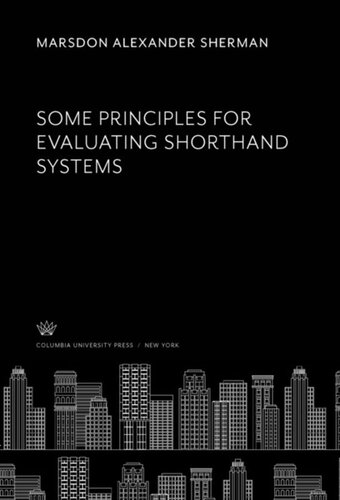 Some Principles For Evaluating Shorthand Systems Marsdon Alexander Sherman