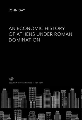 An Economic History Of Athens Under Roman Domination John Day
