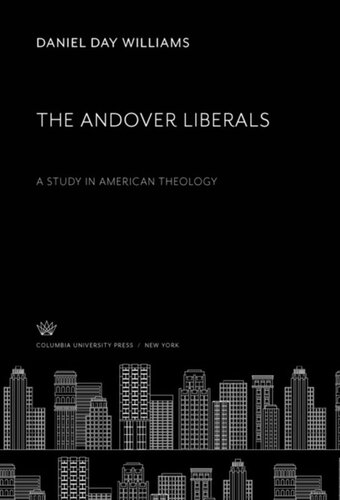 The Andover Liberals A Study In American Theology Daniel Day Williams