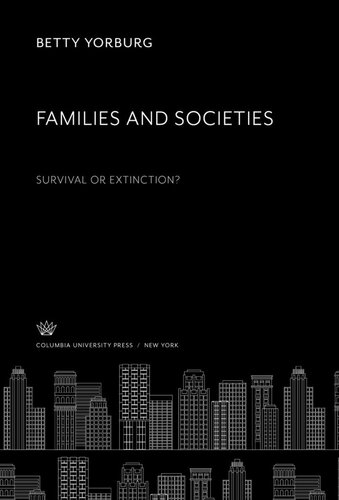 Families And Societies Survival Or Extinction Betty Yorburg
