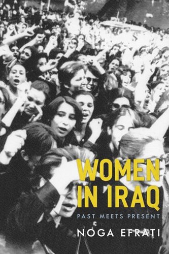 Women In Iraq Past Meets Present Noga Efrati