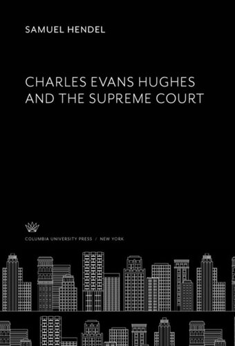Charles Evans Hughes And The Supreme Court Samuel Hendel